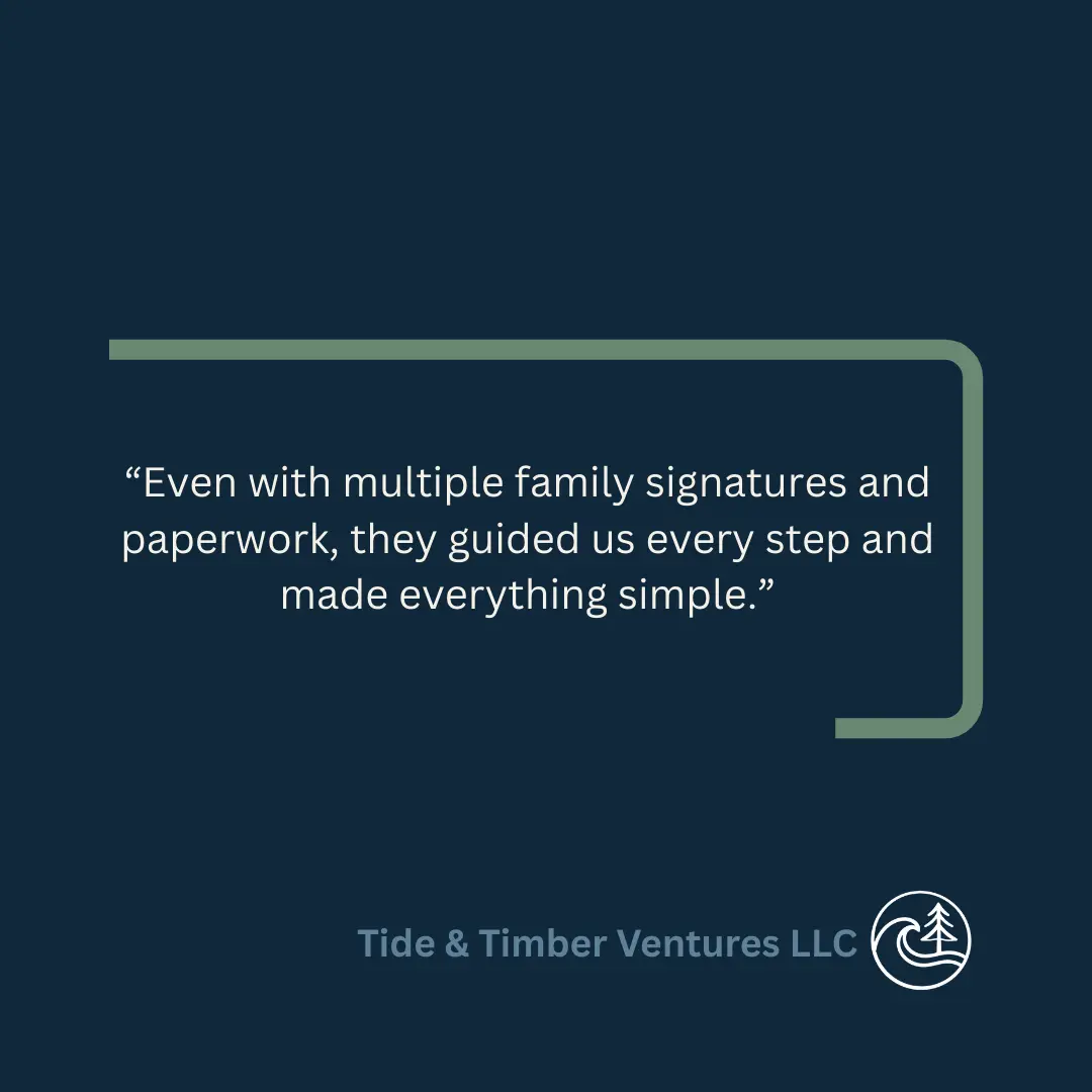 Customer testimonial about handling multiple family signatures and paperwork smoothly with Tide & Timber Ventures LLC